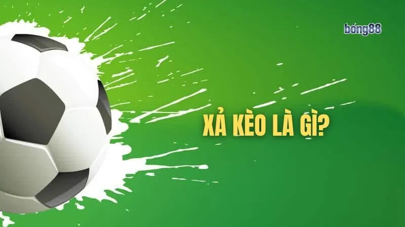 Hiểu rõ khái niệm xả kèo Hiểu rõ khái niệm xả kèo